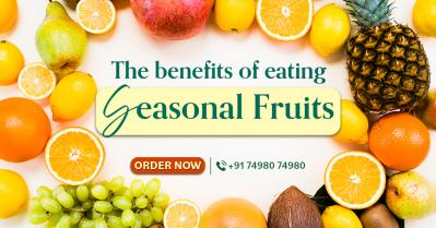 The Top Benefits Of Eating Seasonal Fruits
